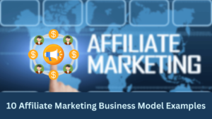 Affiliate Marketing Business Model Examples