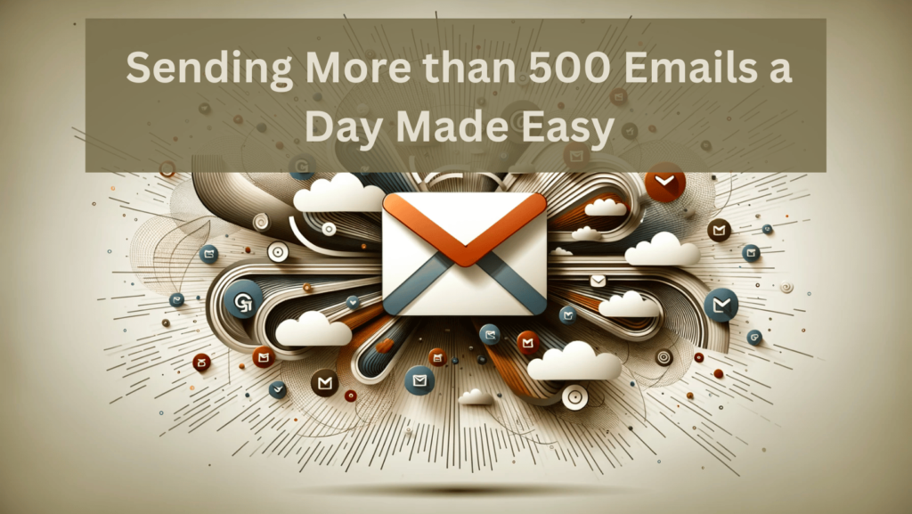 Sending more than 500 emails per day with gmail
