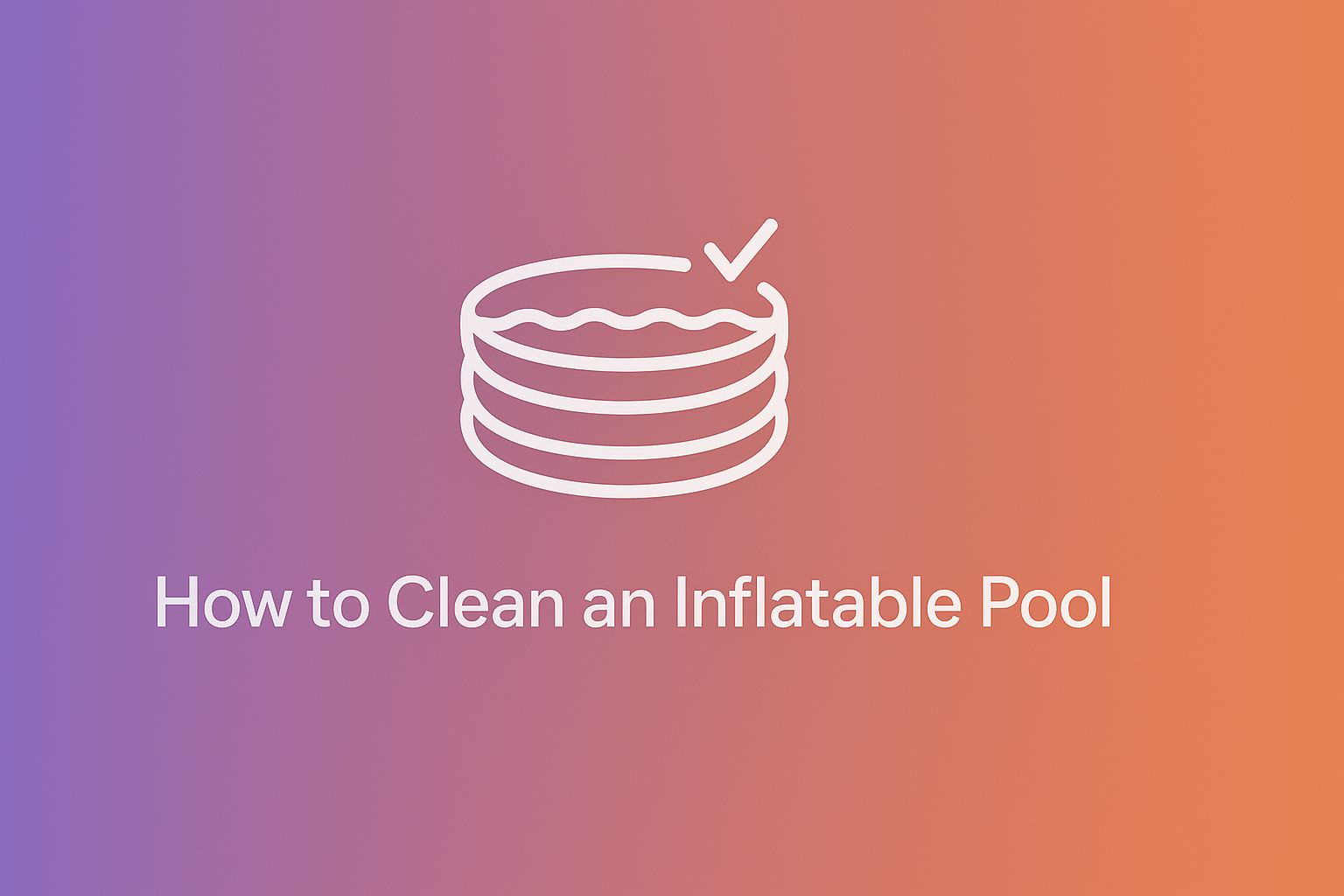 step-by-step guide to clean an inflatable pool without draining using natural and chemical treatments for safe backyard fun